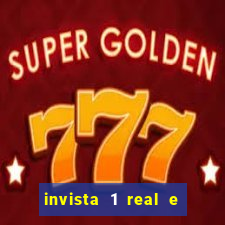 invista 1 real e ganhe dinheiro