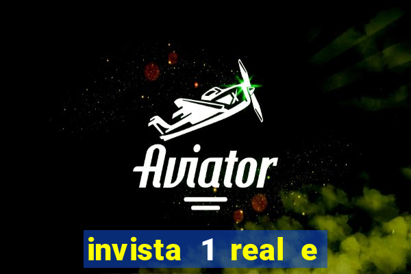 invista 1 real e ganhe dinheiro