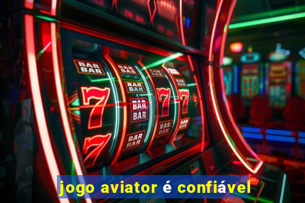 jogo aviator é confiável