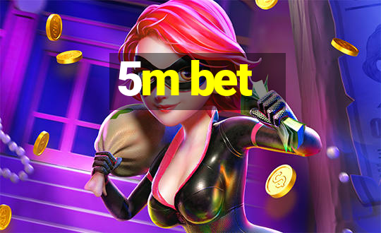 5m bet