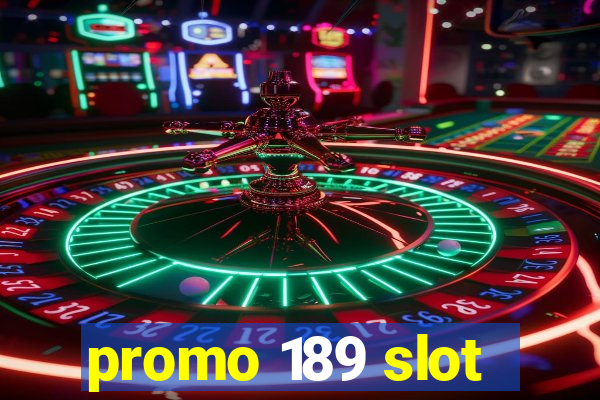 promo 189 slot