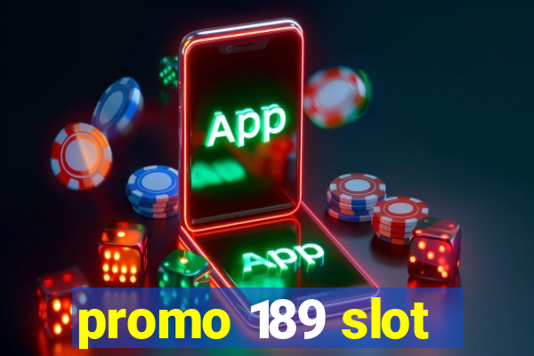 promo 189 slot