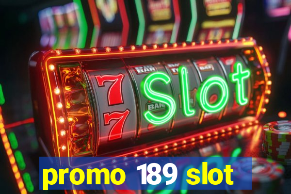 promo 189 slot