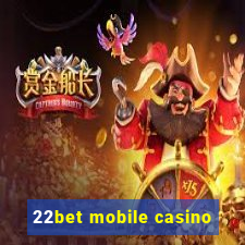 22bet mobile casino