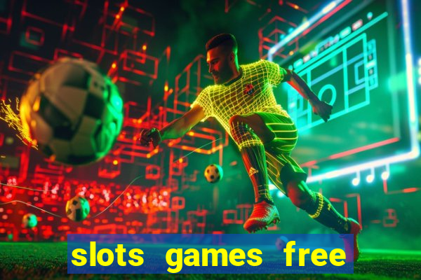 slots games free to play