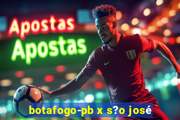 botafogo-pb x s?o josé