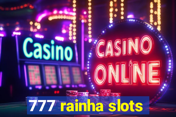 777 rainha slots