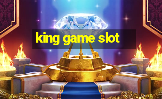 king game slot