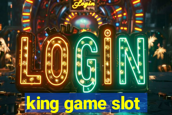 king game slot