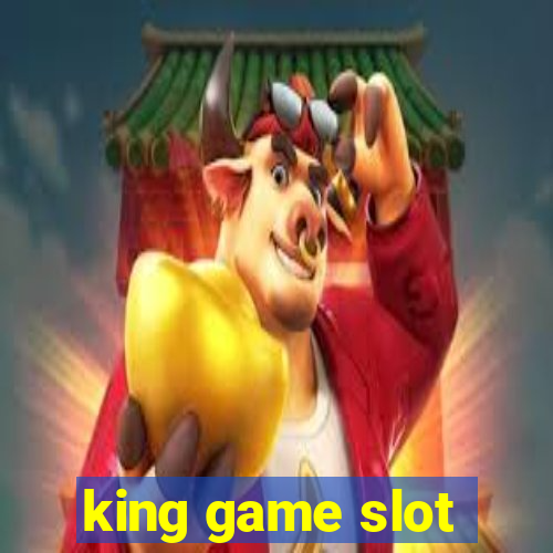 king game slot