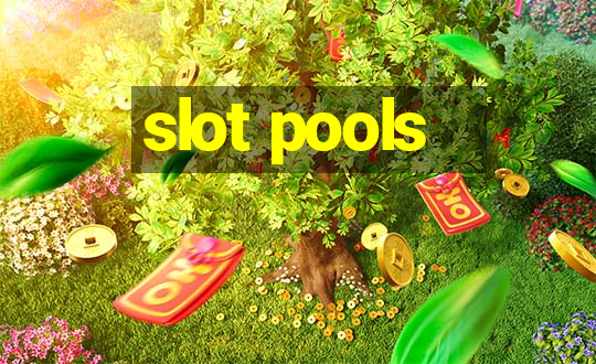 slot pools