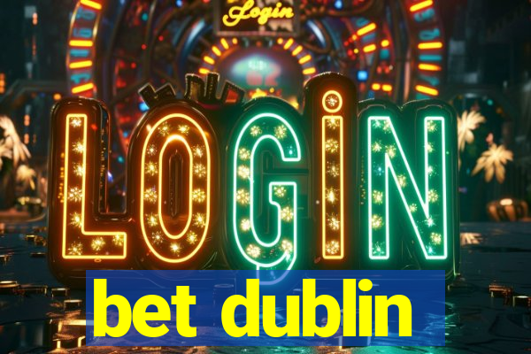 bet dublin