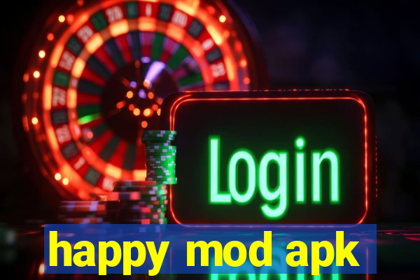 happy mod apk