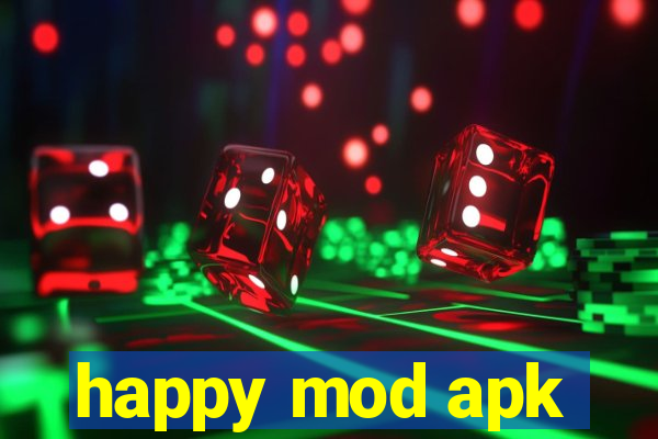 happy mod apk