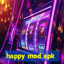 happy mod apk