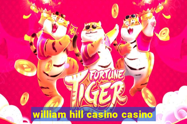 william hill casino casino