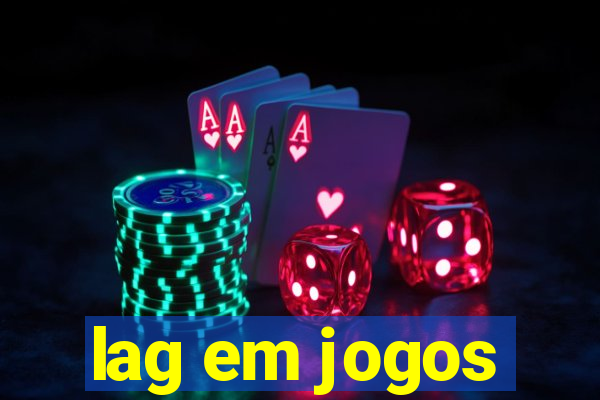 lag em jogos