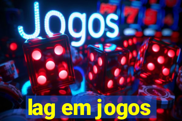 lag em jogos