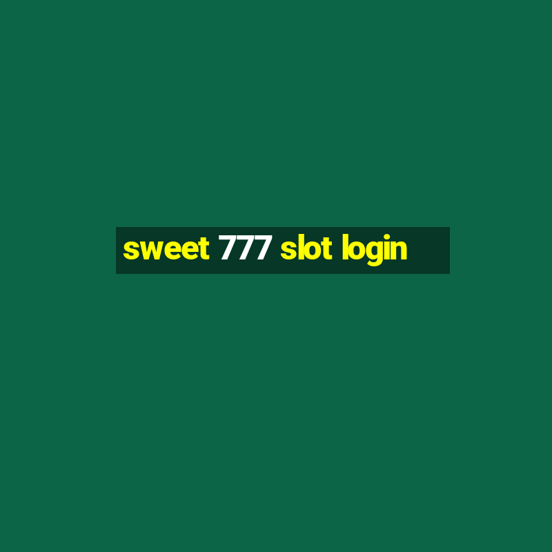 sweet 777 slot login