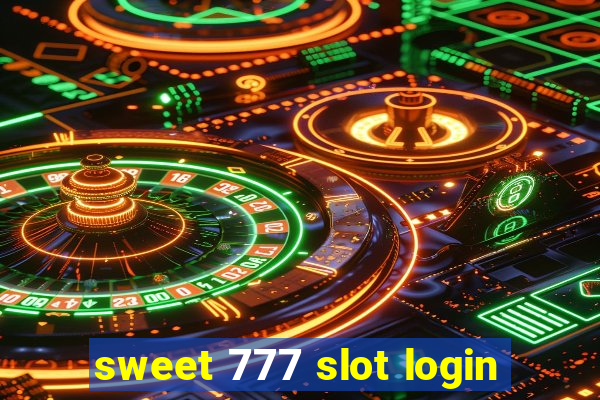 sweet 777 slot login