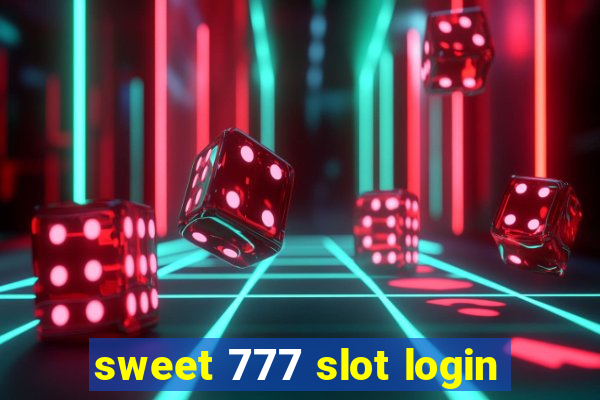 sweet 777 slot login