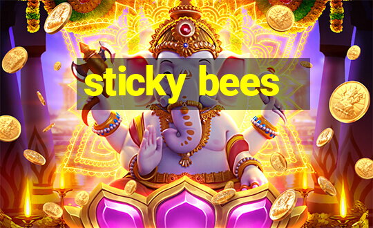 sticky bees