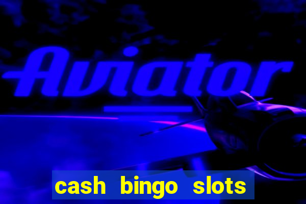 cash bingo slots win real money