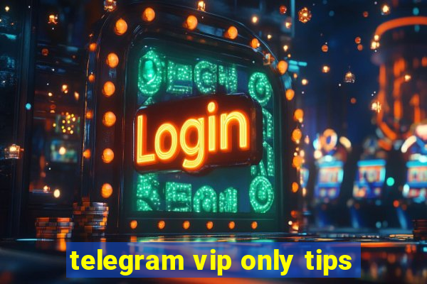 telegram vip only tips