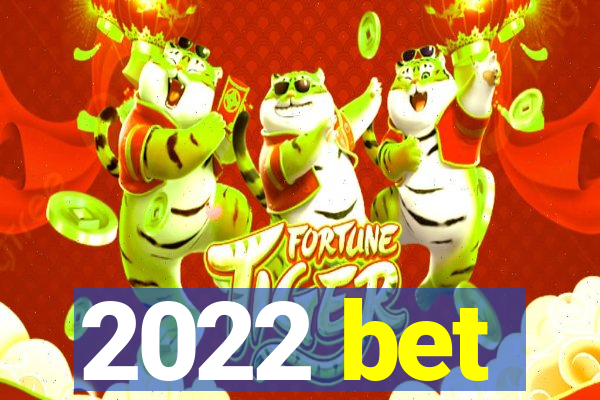 2022 bet