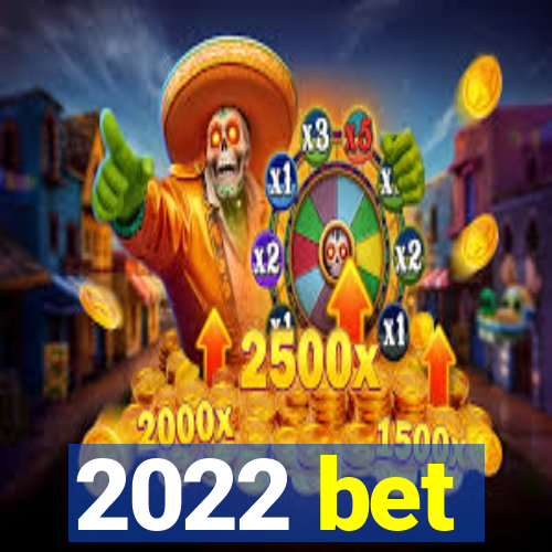 2022 bet