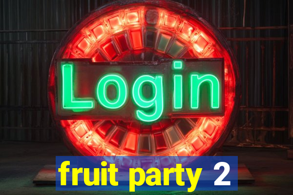 fruit party 2