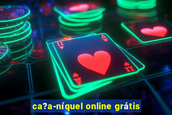 ca?a-níquel online grátis