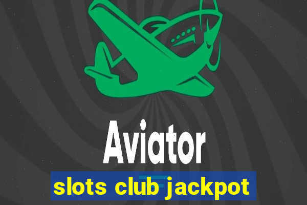 slots club jackpot