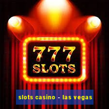 slots casino - las vegas