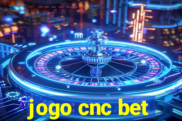 jogo cnc bet