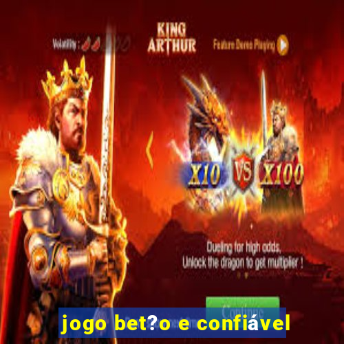 jogo bet?o e confiável