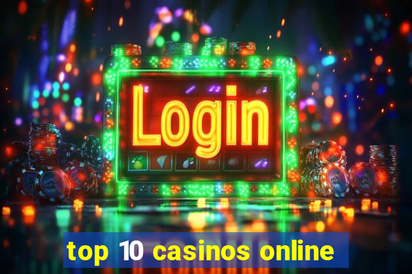 top 10 casinos online