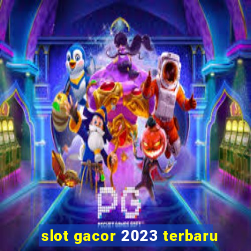 slot gacor 2023 terbaru