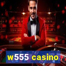 w555 casino