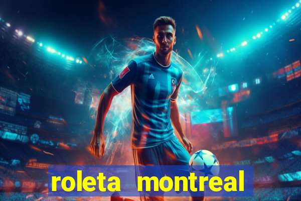 roleta montreal como jogar