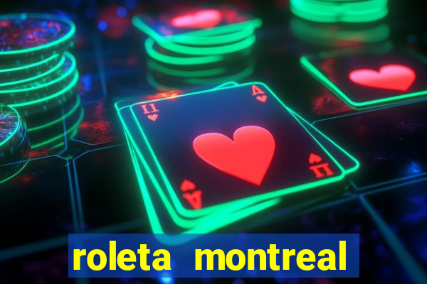 roleta montreal como jogar