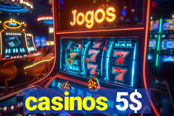 casinos 5$