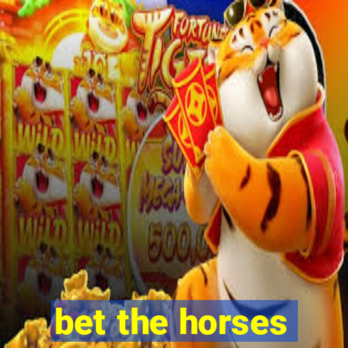 bet the horses