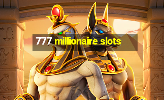 777 millionaire slots