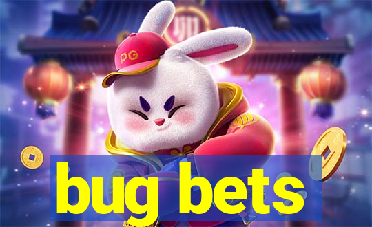 bug bets