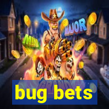 bug bets