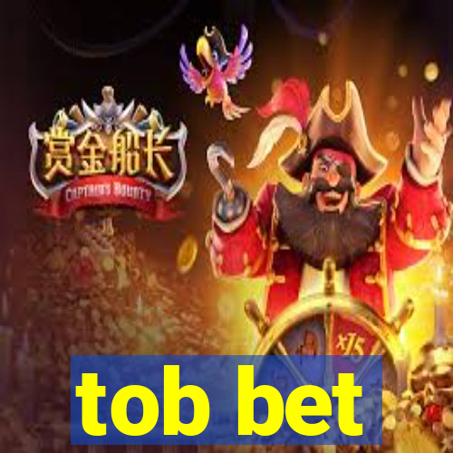 tob bet