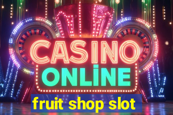 fruit shop slot