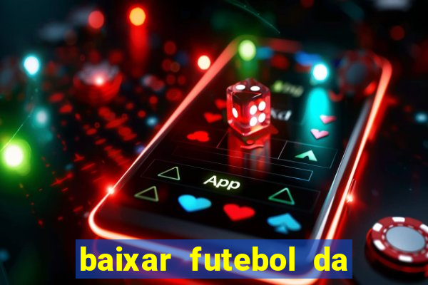 baixar futebol da hora 3.7 atualizado