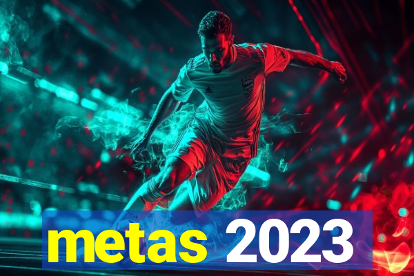 metas 2023